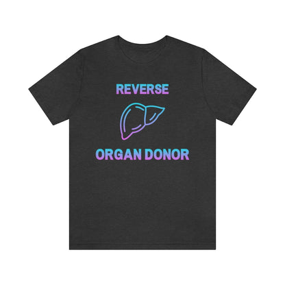 Dark grey heather t-shirt with gradient (blue to pink) text and a liver icon saying: "Reverse organ donor".