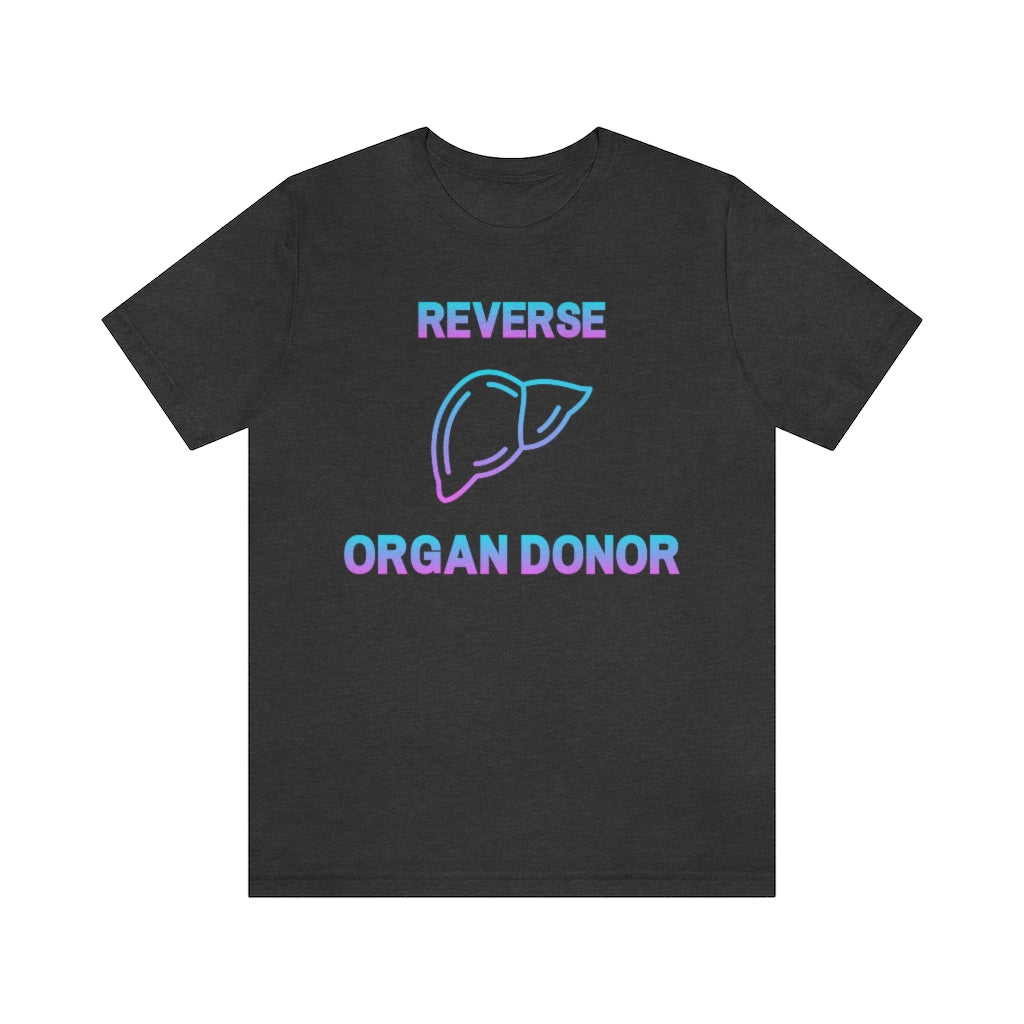 Dark grey heather t-shirt with gradient (blue to pink) text and a liver icon saying: "Reverse organ donor".