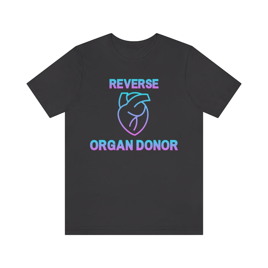 Dark grey t-shirt with gradient (blue to pink) text and a heart icon saying: "Reverse organ donor".